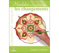 Mandalas pour apprivoiser... les changements - Claudette Jacques - Dauphin Blanc - broché - Essai