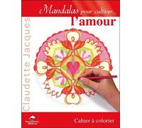 Mandalas pour cultiver... l'amour - Claudette Jacques - Dauphin Blanc - broché - Essai