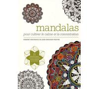 Mandalas - Pour Cultiver Le Calme Et La Concentration