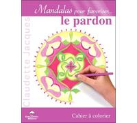 Mandalas pour favoriser le pardon - Claudette Jacques - Dauphin Blanc - broché - Guide