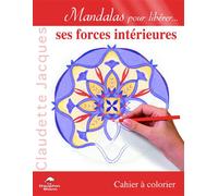 Mandalas pour libérer... ses forces intérieures - Claudette Jacques - Dauphin Blanc - broché - Essai