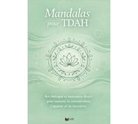 Mandalas pour TDAH: Art-thérapie et motivation douce pour soutenir la concentration, s’apaiser et se recentrer