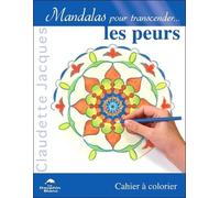 Mandalas Pour Transcender - Les Peurs - Cahier À Colorier