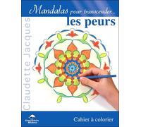 Mandalas pour transcender les peurs - Claudette Jacques - Dauphin Blanc - broché - Guide