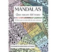 Mandalas Que nacen del trazo: El libro que va más allá de solo colorear