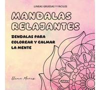 Mandalas relajantes: Zendalas para colorear y calmar la mente - Líneas gruesas y fáciles