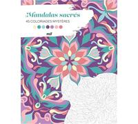 Mandalas sacrés - 45 coloriages mystères: Avec des pages détachables !