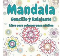 Mandalas Simples y Relajantes: 50 Diseños Fáciles para Colorear para Adultos - Redescubre Calma y Creatividad en Cada Página