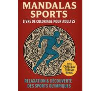 Mandalas sports: Livre de Coloriage pour Adultes - Relaxation & Découverte des Sports Olympiques - Avec Bonus Chasse au Trésor