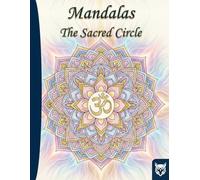 Mandalas: The Sacred Circle, a Journey Toward Inner Calm: Origins of the mandala and its benefits, with literary reflections and 48 artistic plates for practical application in stress reduction.