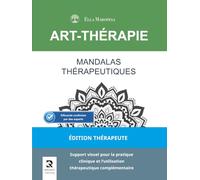 Mandalas Thérapeutiques: Support visuel pour la pratique clinique et l'utilisation thérapeutique complémentaire (Édition Thérapeute)