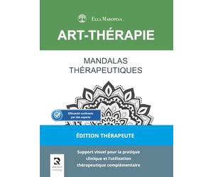 Mandalas Thérapeutiques: Support visuel pour la pratique clinique et l'utilisation thérapeutique complémentaire (Édition Thérapeute)