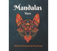 Mandalas Tiere Malbuch Entspannung Erwachsene: Ausmalen Erwachsene 50 Mandalas Für Erwachsene Tiere (Tiger, Löwen, Katzen, Hunde, Elefanten...)