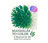 Mandalas to color: A Moment for me - PREMIUM EDITION 2 of 3: PERFECT FOR MARKERS | 8,5 x 8.5 | Printed on right-hand pages only | Beginners and ... reflections (English, French, Spanish)