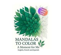 Mandalas to color: A Moment for me - PREMIUM EDITION 3 of 3: PERFECT FOR MARKERS | 8,5 x 8.5 | Printed on right-hand pages only | Beginners and ... reflections (English, French, Spanish)
