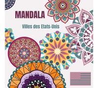 Mandalas - Villes des Etats-Unis: Mandala Anti-Stress | GRAND FORMAT CARRÉ | Livre de coloriage pour enfants et adultes | Designs de Mandalas et liste des 30 plus grandes villes des USA à colorier
