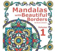 Mandalas With Beautiful Borders: A coloring book featuring 40 hand drawn mandala designs surrounded by decorative borders, size 8.5 x 8.5