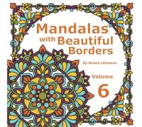 Mandalas With Beautiful Borders Volume 6: Mandala coloring book for adults featuring 40 original designs surrounded by beautiful borders, 8.5 x 8.5 in size