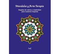 Mandalas y Arte Terapia: Libro de colorear para adultos mayores y de la tercera edad: mandalas fáciles y grandes para relajación, atención, memoria y bienestar.