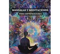 MANDALAS Y MEDITACIONES PARA EMPRENDEDORES: Libro para colorear