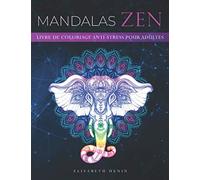 Mandalas Zen - Livre de coloriage anti-stress pour adultes: 60 magnifiques Mandalas pour adultes à colorier
