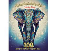 MandalaWorld: 100 Premium Coloring Pages of Animal Mandalas and Decorative Mandala Patterns for Relaxation and Creativity