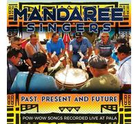 Mandaree Singers - Past, Present, Future - Pow-Wow Songs Recorded Live [Cd]