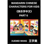 Mandarin Chinese Characters for Kids (Part 6)- Step into Chinese Easy, Fun, and Effective Learning