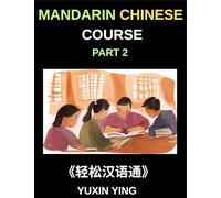 Mandarin Chinese Course (Part 2)- Master Chinese Your Way, Self-Paced Lessons, Vocabulary, Grammar, Pinyin & Cultural Insights for HSK Excellence