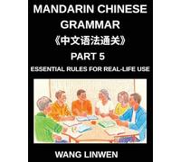 Mandarin Chinese Grammar (Part 5)- Essential Rules for Real-Life Use, Practical Communication, Shopping, Dining, Build Fluency Through Daily Life ... Level Guide to Seamless Daily Interactions