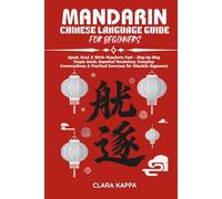 MANDARIN CHINESE LANGUAGE GUIDE FOR BEGINNERS: Speak, Read & Write Mandarin Fast - Step-by-Step Pinyin Guide, Essential Vocabulary, Everyday Conversations & Practical Exercises for Absolute Beginners