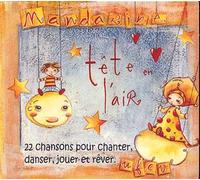 Mandarine Tête En L'air : 22 Chansons Pour Chanter, Danser, Jouer Et Rêver