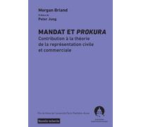 Mandat et prokura Contribution à la théorie de la représentation civile et commerciale - Morgan Briand - Panthéon-Assas - broché - Essai