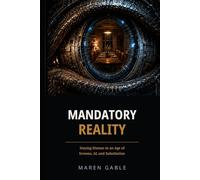 Mandatory Reality: Staying Human in an Age of Screens, AI, and Substitution