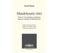 Mandchourie 1945 Les tactiques soviétiques dans les combats de Mandchourie - David Glantz - Ecole De Guerre - broché - Essai