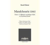 Mandchourie 1945 L'offensive soviétique éclair en Extrême-Orient - David Glantz - Ecole De Guerre - broché - Essai