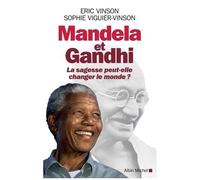 Mandela Et Gandhi - La Sagesse Peut-Elle Changer Le Monde ?
