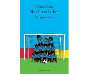 Mandela et Nelson - Le match retour - Hermann Schulz - Ecole Des Loisirs - broché - Roman junior dès 9 ans