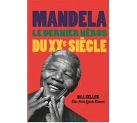 Mandela Le dernier héros du XXᵉ siècle - Bill Keller - Table ronde - broché - Essai