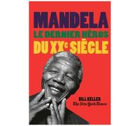 Mandela - Le Dernier Héros Du Xxe Siècle