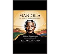 Mandela: The Journey of Courage and Reconciliation”