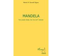 Mandela The leader model for the XXIst century - Martin N. Etoundi Ngono - L'harmattan - broché - Essai