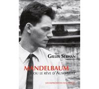 Mandelbaum ou le rêve d'Auschwitz - Gilles Sebhan - Impressions Nouvelles - broché - Roman