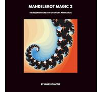 Mandelbrot Magic 2: The Hidden Geometry of Nature and Chaos