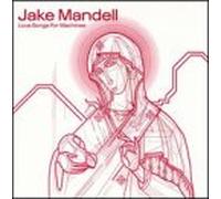 Mandell, Jake - Love Songs for Machines