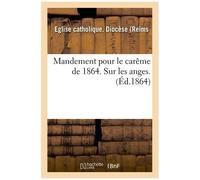 Mandement Pour Le Carême De 1864. Sur Les Anges.