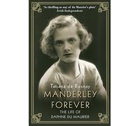 Manderley Forever: The Life of Daphne du Maurier