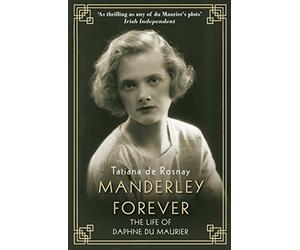 Manderley Forever: The Life of Daphne du Maurier