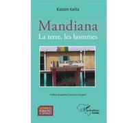 Mandiana. La terre, les hommes Kassim Keita (Auteur)