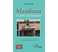 Mandiana. La terre, les hommes - Kassim Keita - L'harmattan - broché - Essai